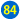 84